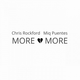 CHRIS ROCKFORD & MIQ PUENTES - MORE AND MORE